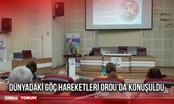 Dünyadaki Göç Hareketleri Ordu’da Konuşuldu