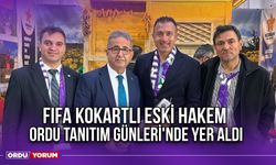 FIFA Kokartlı Eski Hakem, Ordu Tanıtım Günleri'nde Yer Aldı