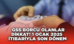 GSS Borcu Olanlar Dikkat! 1 Ocak 2025 İtibarıyla Son Dönem