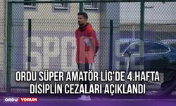 Ordu Süper Amatör Lig'de 4.Hafta Disiplin Cezaları Açıklandı