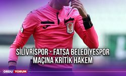 Silivrispor - Fatsa Belediyespor Maçına Kritik Hakem