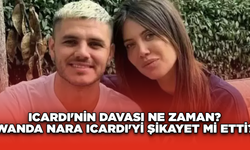 Icardi'nin davası ne zaman? Wanda Nara Icardi'yi şikayet mi etti?