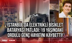 İstanbul'da Elektrikli Bisiklet Bataryası Patladı: 19 Yaşındaki Ordulu Genç Hayatını Kaybetti!