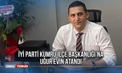 İYİ Parti Kumru İlçe Başkanlığı’na Uğur Evin Atandı