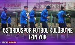 52 Orduspor Futbol Kulübü'ne İzin Yok