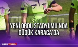 Yeni Ordu Stadyumu'nda Düdük Karaca'da