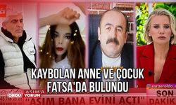 Kaybolan Anne ve Çocuk Fatsa'da Bulundu