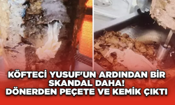 Köfteci Yusuf'un Ardından Bir Skandal Daha! Dönerden Peçete ve Kemik Çıktı