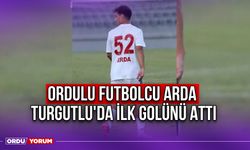 Ordulu Futbolcu Arda, Turgutlu'da İlk Golünü Attı