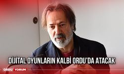 Dijital Oyunların Kalbi Ordu’da Atacak