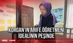 Korgan’ın Arife Öğretmeni İdealinin peşinde