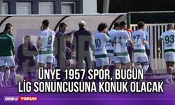 Ünye 1957 Spor, Bugün Lig Sonuncusuna Konuk Olacak