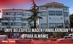 Ünye Belediyesi Maden Firmalarından Para Almamış