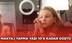 Makyaj yapma yaşı 10'a kadar düştü