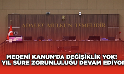 Medeni Kanun'da Değişiklik Yok!1 Yıl Süre Zorunluluğu Devam Ediyor