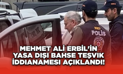 Mehmet Ali Erbil'in Yasa Dışı Bahse Teşvik İddianamesi Açıklandı!