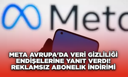 Meta Avrupa'da Veri Gizliliği Endişelerine Yanıt Verdi: Reklamsız Abonelik İndirimi