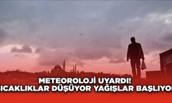 Meteoroloji Uyardı: Sıcaklıklar Düşüyor, Yağışlar Başlıyor!