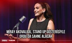 Miray Akovalıgil, Stand Up Gösterisiyle Ordu’da Sahne Alacak