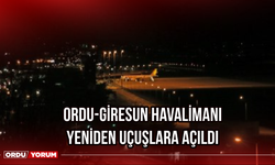 Ordu-Giresun Havalimanı Yeniden Uçuşlara Açıldı