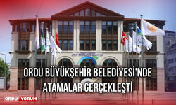 Ordu Büyükşehir Belediyesi'nde Atamalar Gerçekleşti