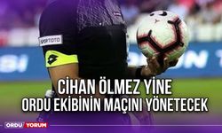 Cihan Ölmez Yine Ordu Ekibinin Maçını Yönetecek