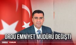 Ordu Emniyet Müdürü Değişti