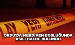 Ordu'da Merdiven Boşluğunda Asılı Halde Bulundu