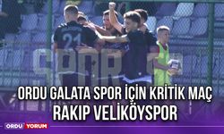 Ordu Galata Spor İçin Kritik Maç, Rakip Veliköyspor