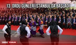 13. Ordu Günleri İstanbul’da Başladı