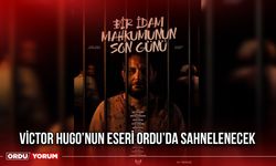 Victor Hugo’nun Eseri Ordu’da Sahnelenecek