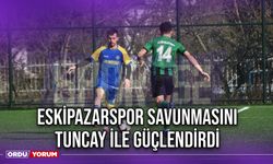 Eskipazarspor Savunmasını Tuncay İle Güçlendirdi