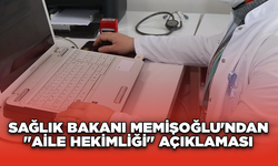 Sağlık Bakanı Memişoğlu'ndan "aile hekimliği" açıklaması