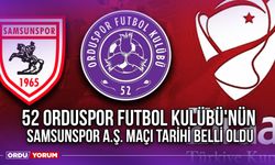 52 Orduspor Futbol Kulübü'nün Samsunspor A.Ş. Maçı Tarihi Belli Oldu