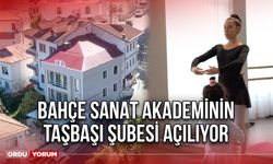 Bahçe Sanat Akademinin Taşbaşı Şubesi Açılıyor