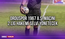 Orduspor 1967 A.Ş. Maçını 2.Lig Hakemi Selvi Yönetecek