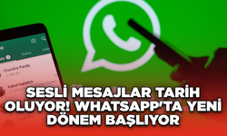 Sesli Mesajlar Tarih Oluyor! WhatsApp'ta Yeni Dönem Başlıyor