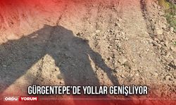 Gürgentepe’de Yollar Genişliyor