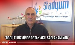 “Ordu Turizminde Ortak Akıl Sağlanamıyor”