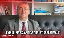 “Emekli Maaşlarında Adalet Sağlanmalı”