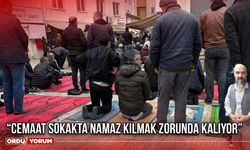 “Cemaat Sokakta Namaz Kılmak Zorunda Kalıyor”