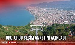 ORC, Ordu Seçim Anketini Açıkladı