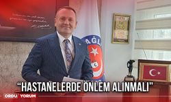 “Hastanelerde Önlem Alınmalı”