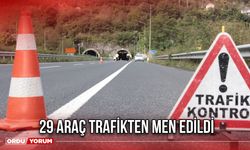 29 Araç Trafikten Men Edildi