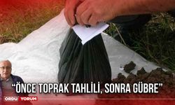 “Önce Toprak Tahlili, Sonra Gübre”