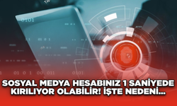 Sosyal Medya Hesabınız 1 Saniyede Kırılıyor Olabilir! İşte Nedeni...