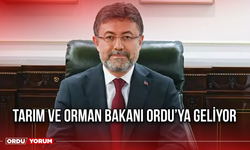 Tarım ve Orman Bakanı Ordu’ya Geliyor