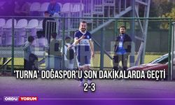 'Turna' Doğaspor'u Son Dakikalarda Geçti 2-3