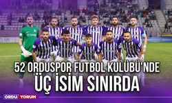 52 Orduspor Futbol Kulübü'nde Üç İsim Sınırda