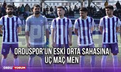 Orduspor'un Eski Orta Sahasına Üç Maç Men